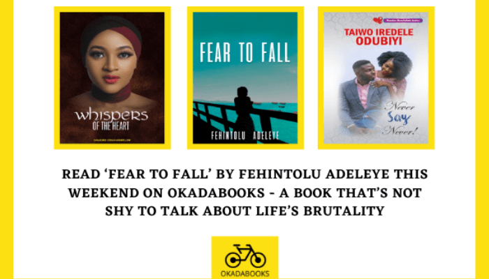 Read ‘Fear to Fall’ by Fehintolu Adeleye This Weekend On OkadaBooks – A Book That’s Not Shy To Talk About Life’s Brutality
