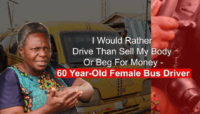 I would rather drive than sell my body or beg for money — 60 year-old female bus driver
