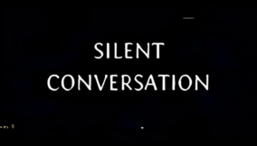 The Silent Conversation!