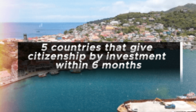 Here are five countries that give citizenship by investment within six months