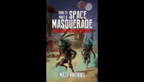 A Review of Mazi Nwonwu’s How to Make a Space Masquerade and Other Speculative Stories
