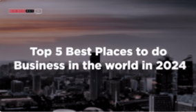 Top 5 best places to do business in the world in 2024