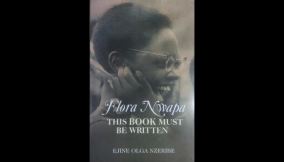 Discovering Flora Nwapa through Her Daughter’s Eyes-A Review of Ejine Olga Nzeribe’s This Book Must Be Written