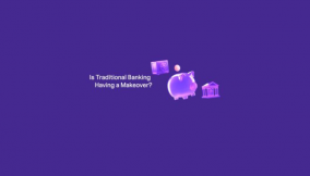 Is Traditional Banking Having a Makeover?