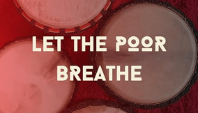 Let the Poor Breathe