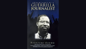 The Years of Living Dangerously – A review of Babafemi Ojudu’s ‘Adventures of a Guerrilla Journalist’