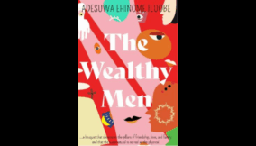 Money, Mayhem, and Secrets – A review of Adesuwa Ehinome Iluobe’s The Wealthy Men
