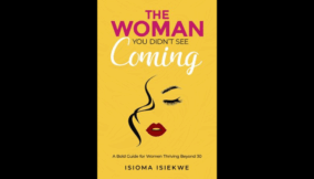 Thirty is Not a Deadline – A review of Isioma Isiekwe’s The Woman You Didn’t See Coming