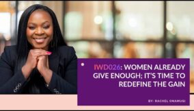 IWD2026: Women already give enough; It’s time to redefine the gain