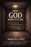How God Arrested Me