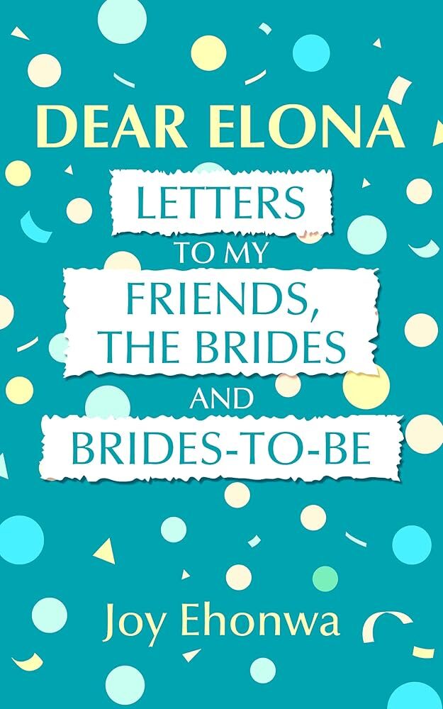 Examining Joy Ehonwa’s Dear Elona: Warning Signs, Realities, and Candid Discussions