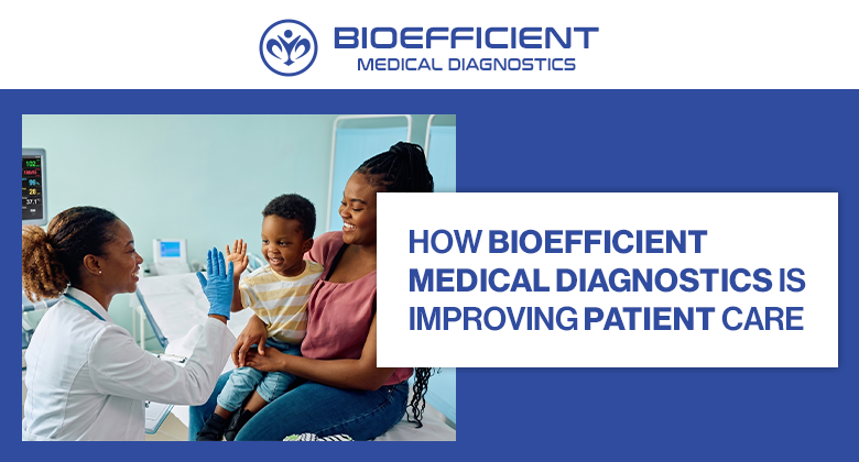 How Bioefficient Medical Diagnostics Is Improving Patient Care